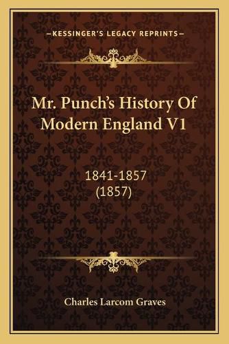 Mr. Punch's History of Modern England V1: 1841-1857 (1857)