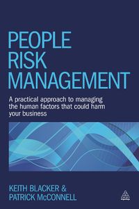 Cover image for People Risk Management: A Practical Approach to Managing the Human Factors That Could Harm Your Business