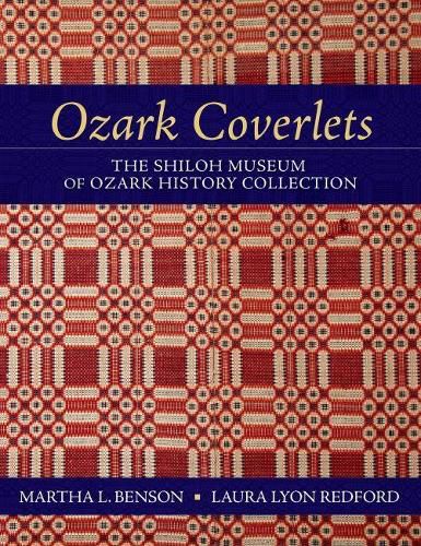 Ozark Coverlets: The Shiloh Museum of Ozark History Collection