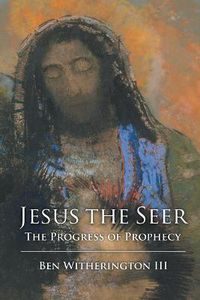 Cover image for Jesus the Seer: The Progress of Prophecy