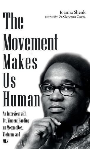 The Movement Makes Us Human: An Interview with Dr. Vincent Harding on Mennonites, Vietnam, and Mlk