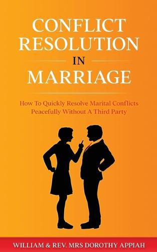 Cover image for Conflict Resolution in Marriage: How To Quickly Resolve Marital Conflicts Without A Third Party