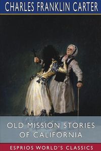 Cover image for Old Mission Stories of California (Esprios Classics)