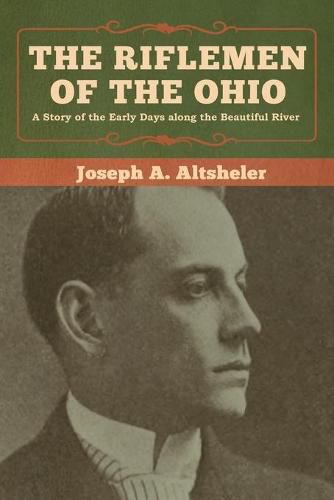 Cover image for The Riflemen of the Ohio: A Story of the Early Days along the Beautiful River