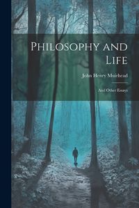 Cover image for Philosophy and Life; and Other Essays