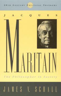 Cover image for Jacques Maritain: The Philosopher in Society