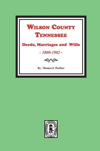 Cover image for Wilson County, Tennessee Deeds, Marriages and Wills, 1800-1902.