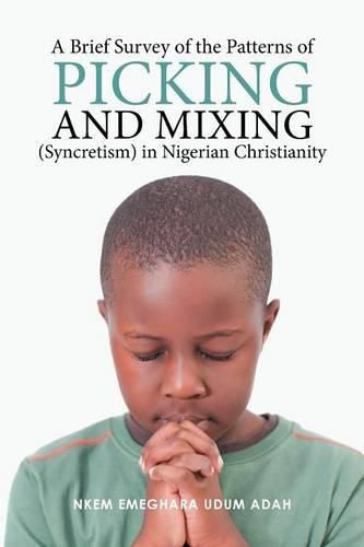 Cover image for A Brief Survey of the Patterns of Picking and Mixing (Syncretism) in Nigerian Christianity