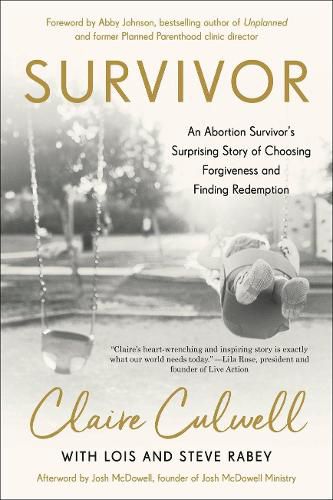 Cover image for Survivor: An Abortion Survivor's Surprising Story of Choosing Forfiveness and Finding Redemption