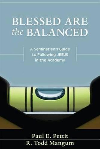 Cover image for Blessed Are the Balanced: A Seminarian's Guide to Following Jesus in the Academy