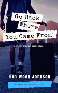 Cover image for Go Back Where You Came From