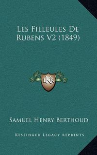 Cover image for Les Filleules de Rubens V2 (1849)