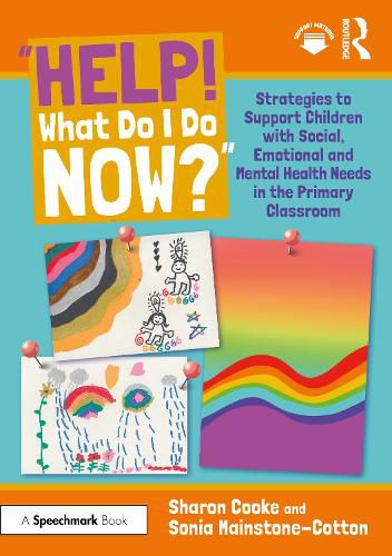 Cover image for "Help! What Do I Do Now?": Strategies to Support Children with Social, Emotional and Mental Health Needs in the Primary Classroom