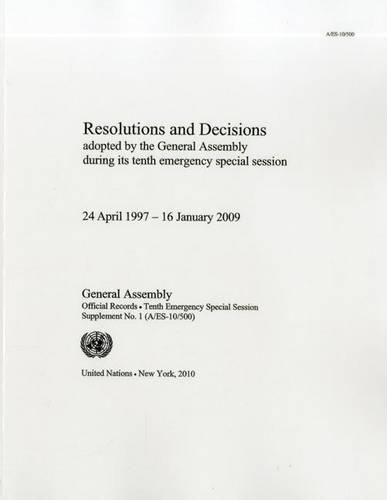 Resolutions and Decisions Adopted by the General Assembly: Tenth Emergency Special Session, Supplement No. 1, 24 April 1997 to 16 January 2009