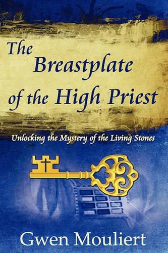 Cover image for The Breastplate of the High Priest - Unlocking the Mystery of the Living Stones