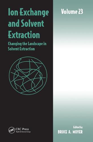 Cover image for Ion Exchange and Solvent Extraction: Volume 23, Changing the Landscape in Solvent Extraction