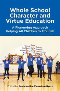 Cover image for Whole School Character and Virtue Education: A Pioneering Approach Helping All Children to Flourish
