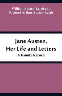 Cover image for Jane Austen, Her Life and Letters: A Family Record