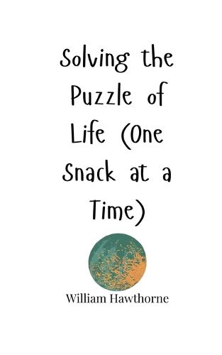 Cover image for Solving the Puzzle of Life (One Snack at a Time)