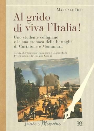 Cover image for Al Grido Di Viva L'Italia!: Uno Studente Colligiano E La Sua Cronaca Della Battaglia Di Curtatone E Montanara