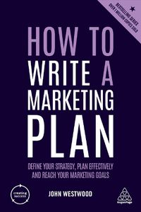 Cover image for How to Write a Marketing Plan: Define Your Strategy, Plan Effectively and Reach Your Marketing Goals