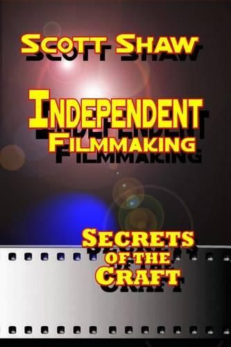 Cover image for Independent Filmmaking: Secrets of the Craft