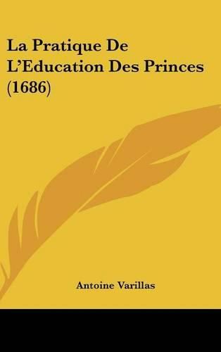 La Pratique de L'Eeducation Des Princes (1686)