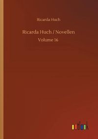 Cover image for Ricarda Huch / Novellen: Volume 16