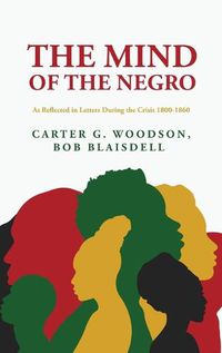 Cover image for The Mind of the Negro As Reflected in Letters During the Crisis 1800-1860