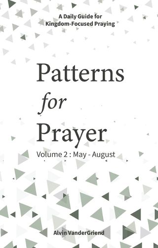 Cover image for Patterns for Prayer Volume 2: May-August: A Daily Guide for Kingdom-Focused Praying