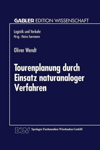 Tourenplanung Durch Einsatz Naturanaloger Verfahren: Integration Von Genetischen Algorithmen Und Simulated Annealing