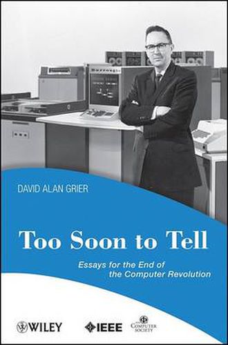 Cover image for Too Soon to Tell: Essays for the End of the Computer Revolution