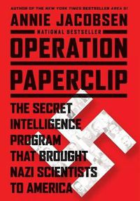 Cover image for Operation Paperclip: The Secret Intelligence Program That Brought Nazi Scientists to America