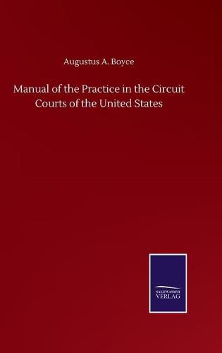 Cover image for Manual of the Practice in the Circuit Courts of the United States