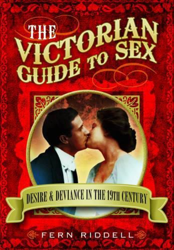 Cover image for Victorian Guide to Sex: Desire and Deviance in the 19th Century