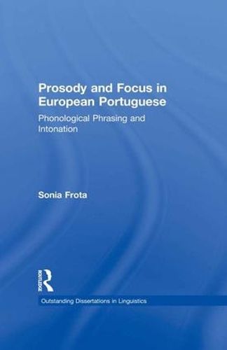 Cover image for Prosody and Focus in European Portuguese: Phonological Phrasing and Intonation