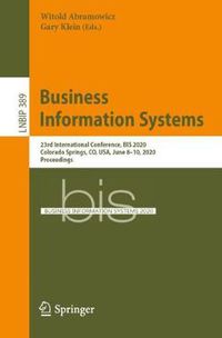 Cover image for Business Information Systems: 23rd International Conference, BIS 2020, Colorado Springs, CO, USA, June 8-10, 2020, Proceedings