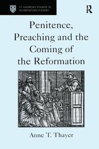 Cover image for Penitence, Preaching and the Coming of the Reformation