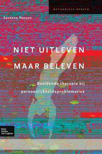 Cover image for Niet Uitleven Maar Beleven: Beeldende Therapie Bij Persoonlijkheidsproblematiek