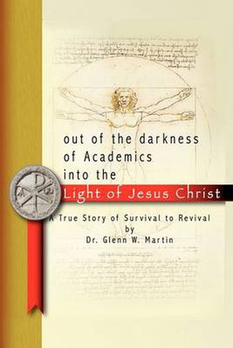 Cover image for Out of the Darkness of Academics Into the Light of Jesus Christ-