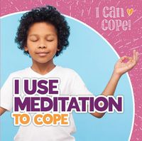 Cover image for I Use Meditation to Cope