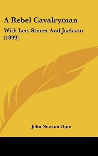 A Rebel Cavalryman: With Lee, Stuart and Jackson (1899)