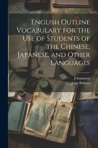 Cover image for English Outline Vocabulary for the Use of Students of the Chinese, Japanese, and Other Languages