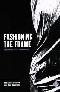 Cover image for Fashioning the Frame: Boundaries, Dress and the Body