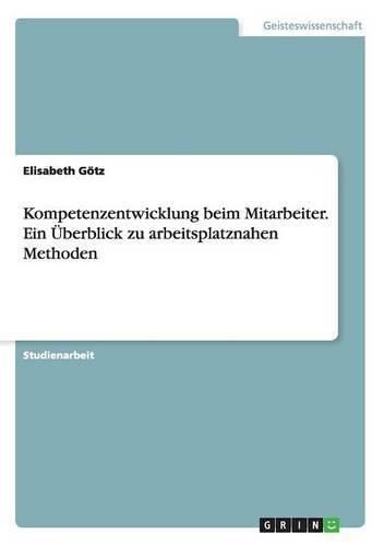 Cover image for Kompetenzentwicklung beim Mitarbeiter. Ein UEberblick zu arbeitsplatznahen Methoden
