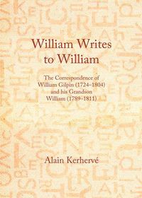 Cover image for William Writes to William: The Correspondence of William Gilpin (1724-1804) and his Grandson William (1789-1811)