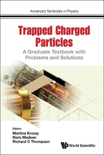 Cover image for Trapped Charged Particles: A Graduate Textbook With Problems And Solutions