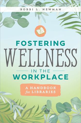 Cover image for Fostering Wellness in the Workplace: A Handbook for Libraries