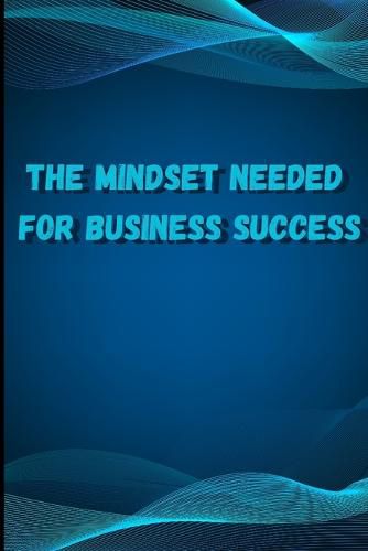 Cover image for The Mindset Needed for Business Success