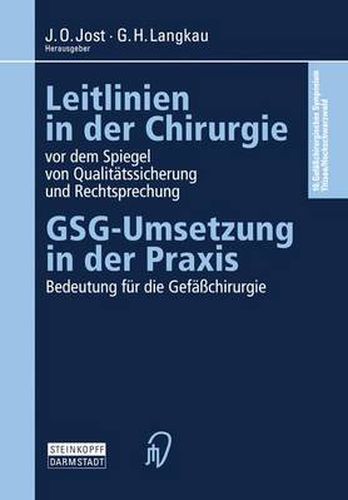 Cover image for Leitlinien in Der Chirurgie VOR Dem Spiegel Von Qualitatssicherung Und Rechtsprechung: Gsg-Umsetzung in Der Praxis Bedeutung Fur Die Gefasschirurgie